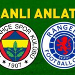 Fenerbahçe – Rangers Trt 1 Canlı İzleme | Fenerbahce Avrupa’da avantaj arıyor